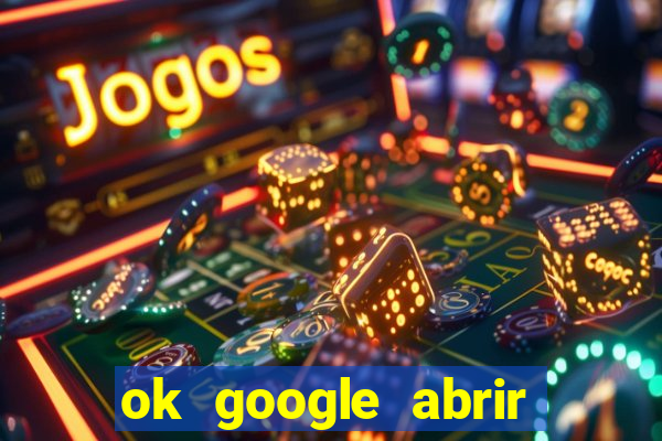 ok google abrir jogo de c****